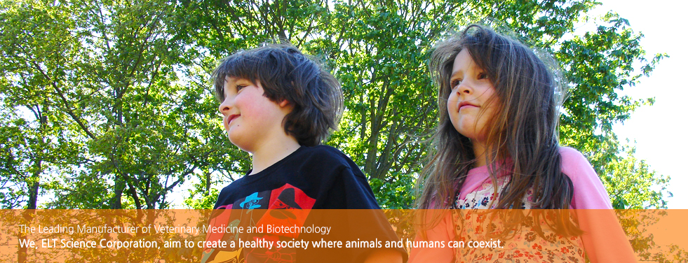 We, ELT Science Corporation, aim to create a healthy society where animals and humans can coexist.